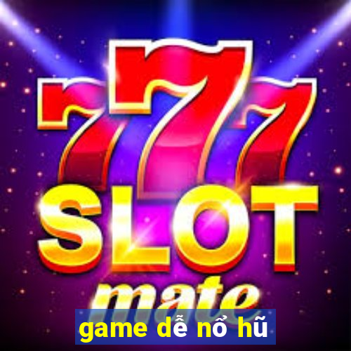 game dễ nổ hũ