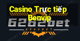 Casino Trực tiếp Benvip