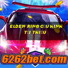 elden ring cấu hình tối thiểu