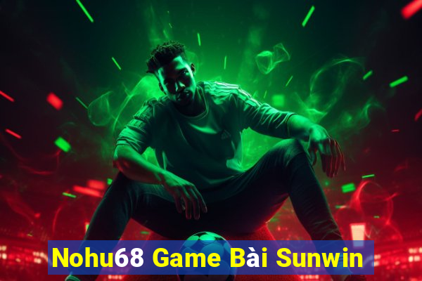 Nohu68 Game Bài Sunwin