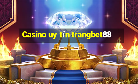 Casino uy tín trangbet88