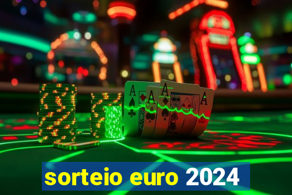 sorteio euro 2024