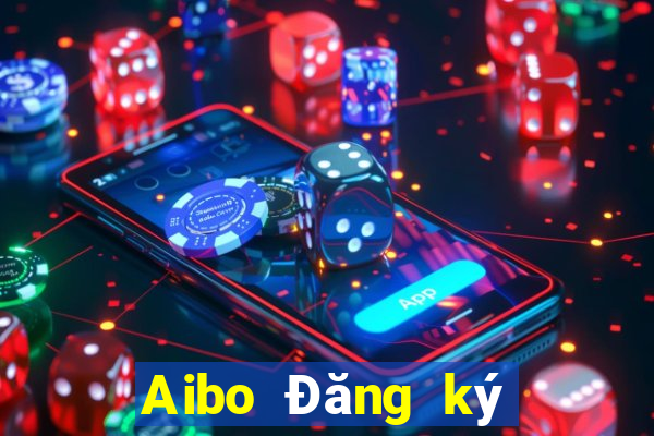 Aibo Đăng ký Đăng nhập