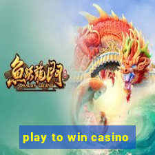 play to win casino