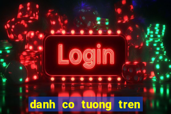 danh co tuong tren may tinh