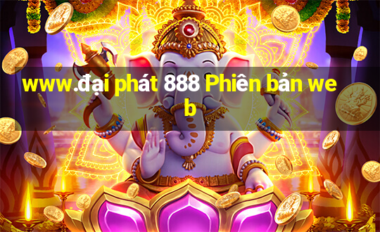 www.đại phát 888 Phiên bản web