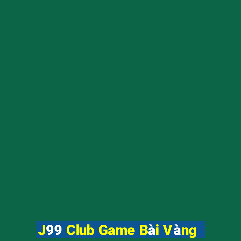 J99 Club Game Bài Vàng