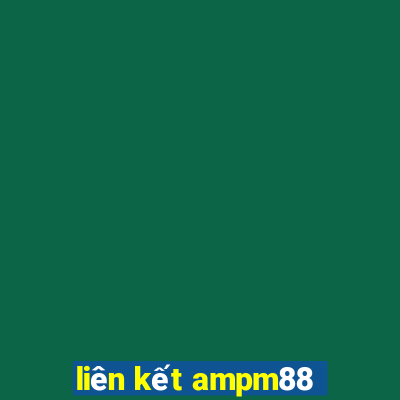 liên kết ampm88