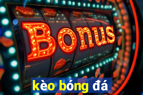 kèo bóng đá