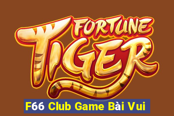 F66 Club Game Bài Vui