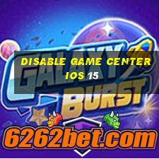 disable game center ios 15