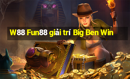 W88 Fun88 giải trí Big Ben Win