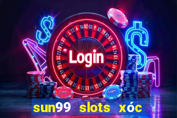 sun99 slots xóc đĩa tài xỉu anettndo