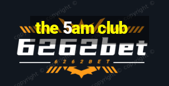 the 5am club