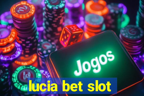 lucia bet slot