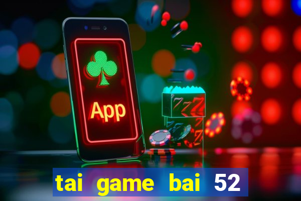 tai game bai 52 la vip