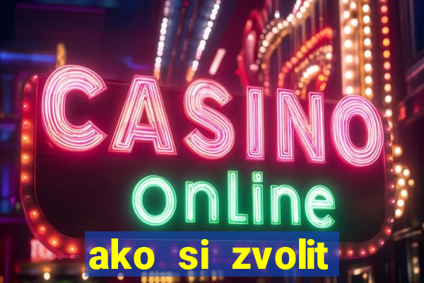 ako si zvolit online casino