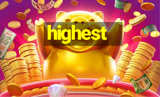 highest