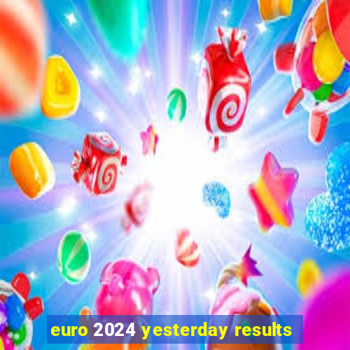 euro 2024 yesterday results