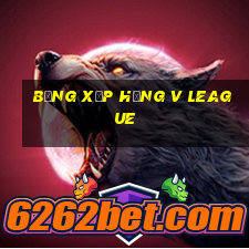 bảng xếp hạng v league