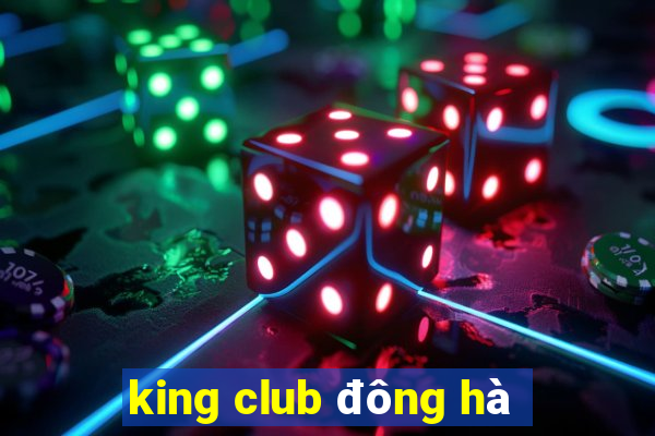 king club đông hà