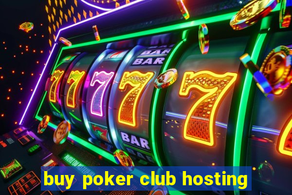 buy poker club hosting