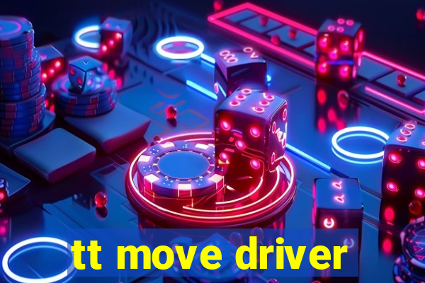 tt move driver