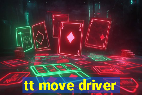 tt move driver