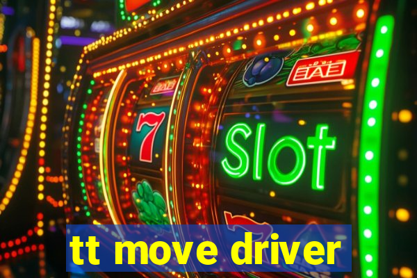 tt move driver