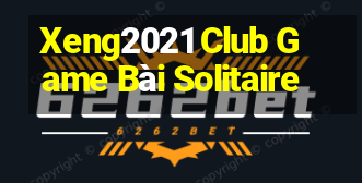 Xeng2021 Club Game Bài Solitaire