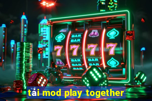 tải mod play together