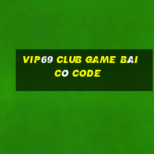 Vip69 Club Game Bài Có Code