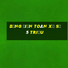 Bảng điện toán xổ số 5 triệu