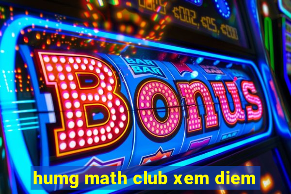 humg math club xem diem