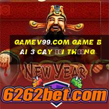 Gamev99.Com Game Bài 3 Cây Đổi Thưởng