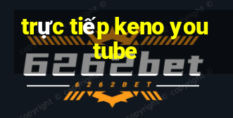 trực tiếp keno youtube