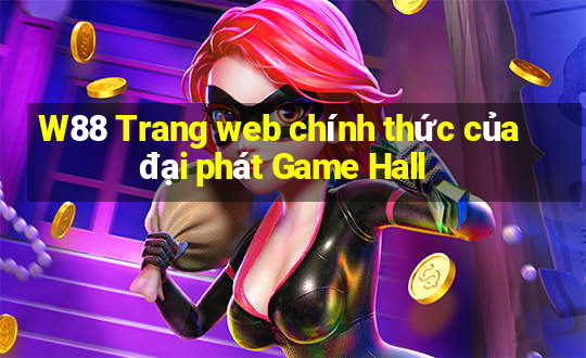 W88 Trang web chính thức của đại phát Game Hall