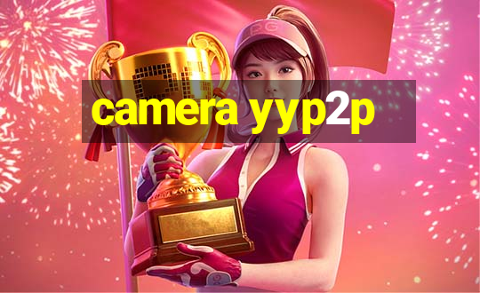 camera yyp2p