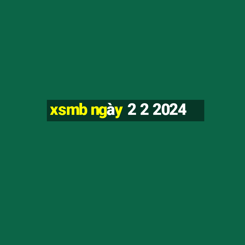 xsmb ngày 2 2 2024