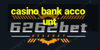 casino bank account