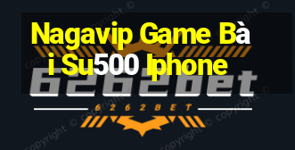 Nagavip Game Bài Su500 Iphone