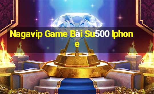 Nagavip Game Bài Su500 Iphone