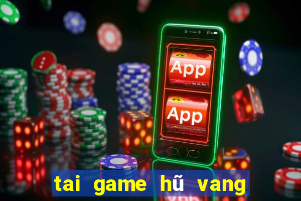 tai game hũ vang đổi thưởng