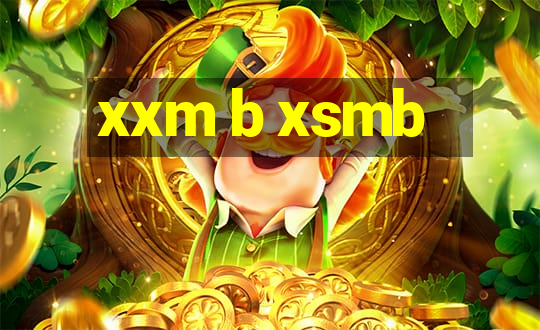 xxm b xsmb