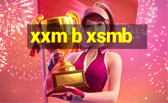 xxm b xsmb