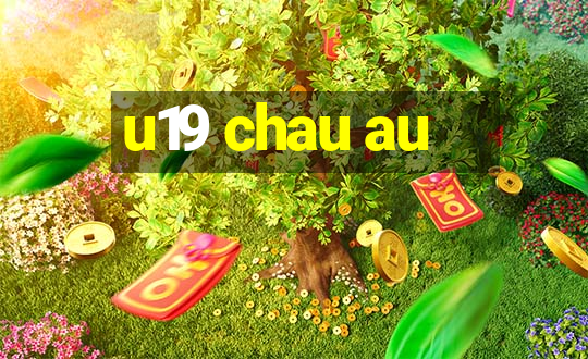 u19 chau au