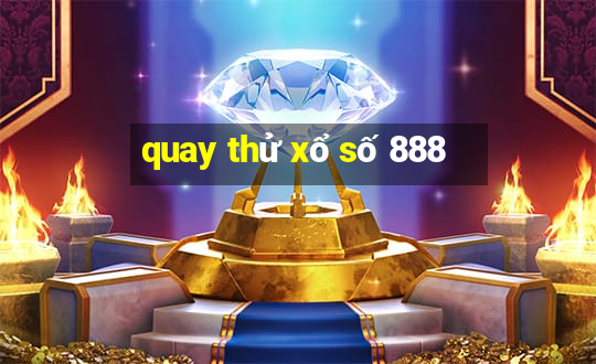 quay thử xổ số 888