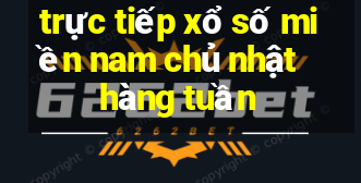 trực tiếp xổ số miền nam chủ nhật hàng tuần