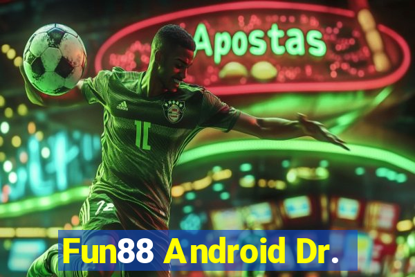 Fun88 Android Dr.