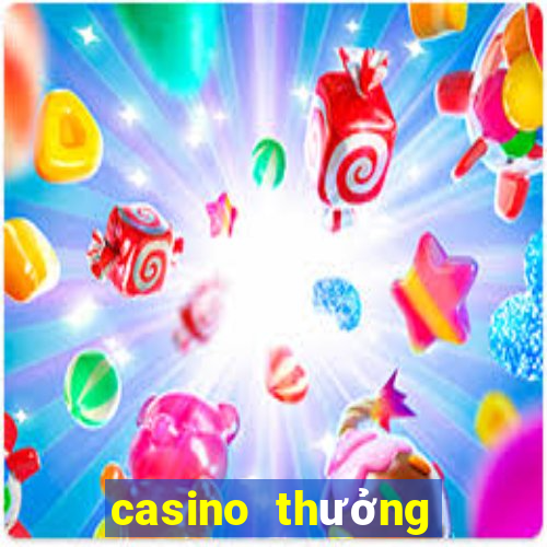 casino thưởng đăng ký